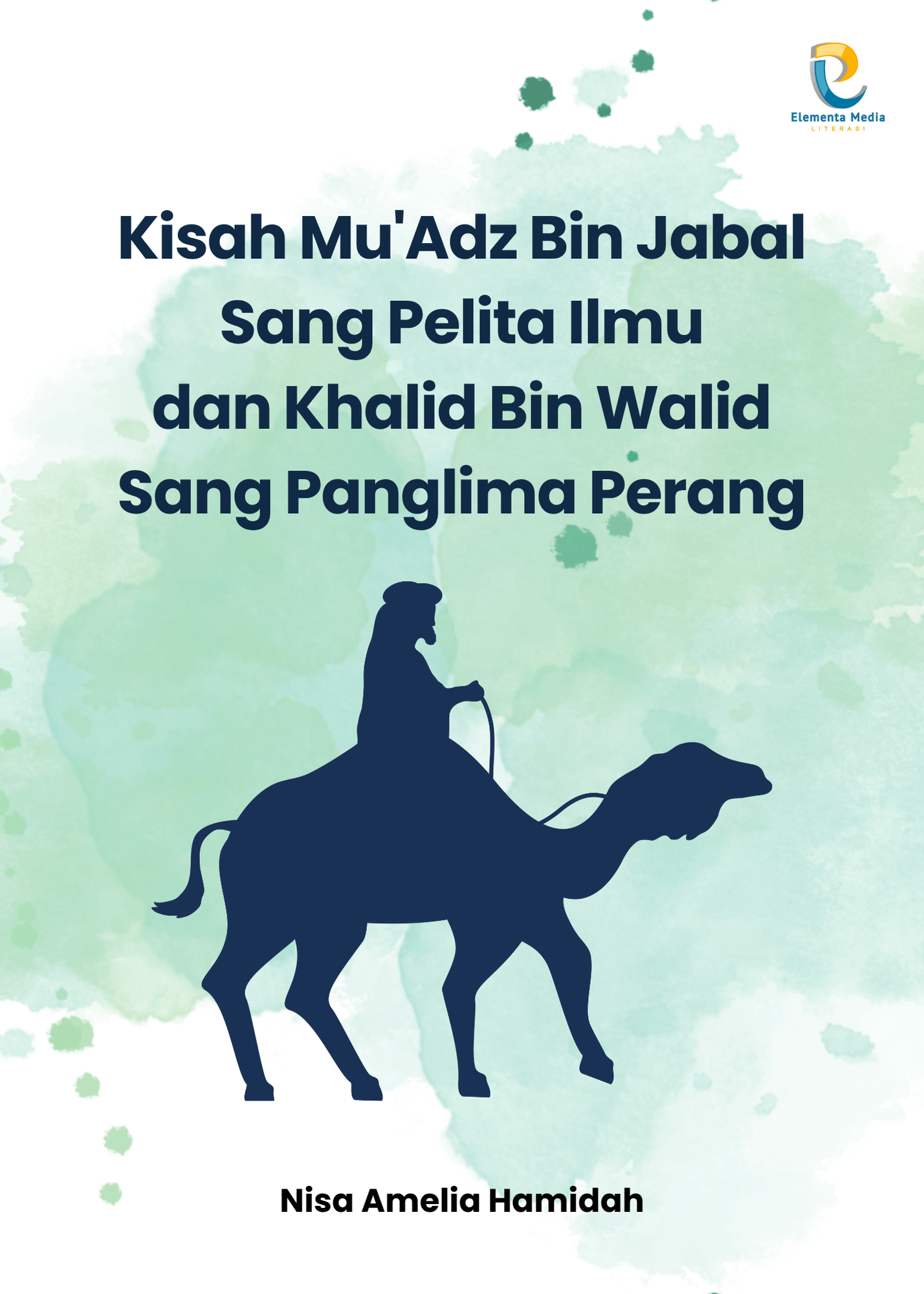 Kisah Mu'Adz Bin Jabal Sang Pelita Ilmu dan Khalid Bin Walid Sang Panglima Perang
